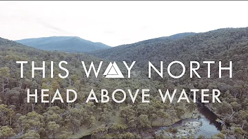 This Way North "Head Above Water" (OFFICIAL)
