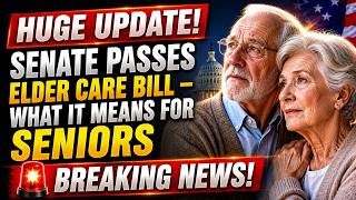 🚨 Huge Update! Senate Passes Elder Care Bill – What It REALLY Means for Seniors New Rules Explained!
