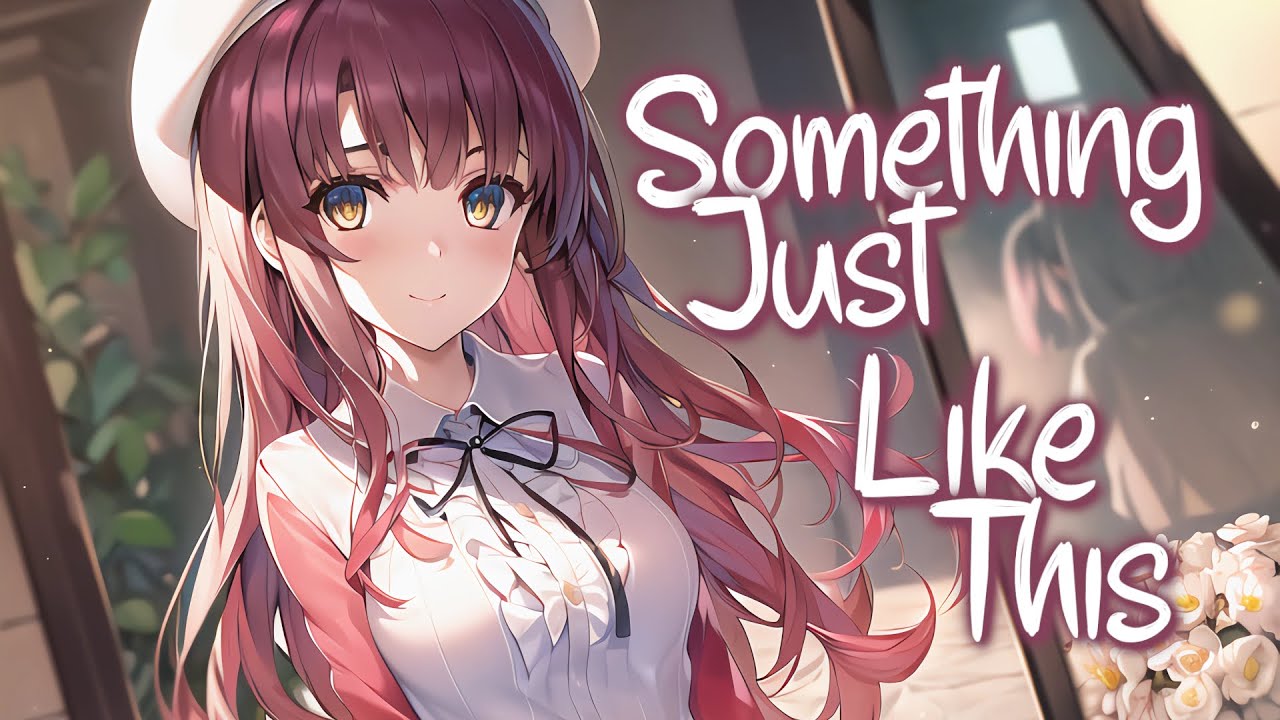 「Nightcore」 Something Just Like This - The Chainsmokers & Coldplay ♡ (Lyrics)