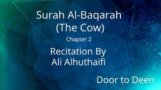 Surah Al-Baqarah (The Cow) Ali Alhuthaifi  Quran Recitation