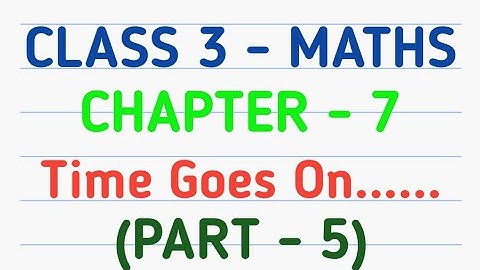 Class 3 Maths | Chapter 7 – Time Goes On.... | CBSE | NCERT | GeopByte | Part-5