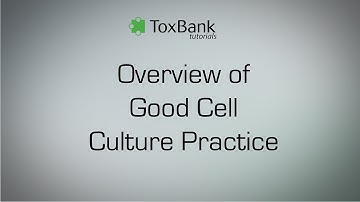 TOXBANK Tutorials: Overview of Good Cell Culture Practice