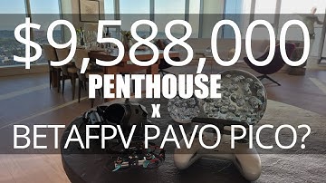$9,588,000 Penthouse x Betafpv Pavo Pico with DJI O3 Air Unit, real estate video with sub 100g quad