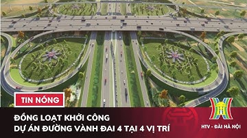 Đồng loạt khởi công dự án đường Vành đai 4 tại 4 điểm | 550 thanh tra giám sát thi tốt nghiệp THPT