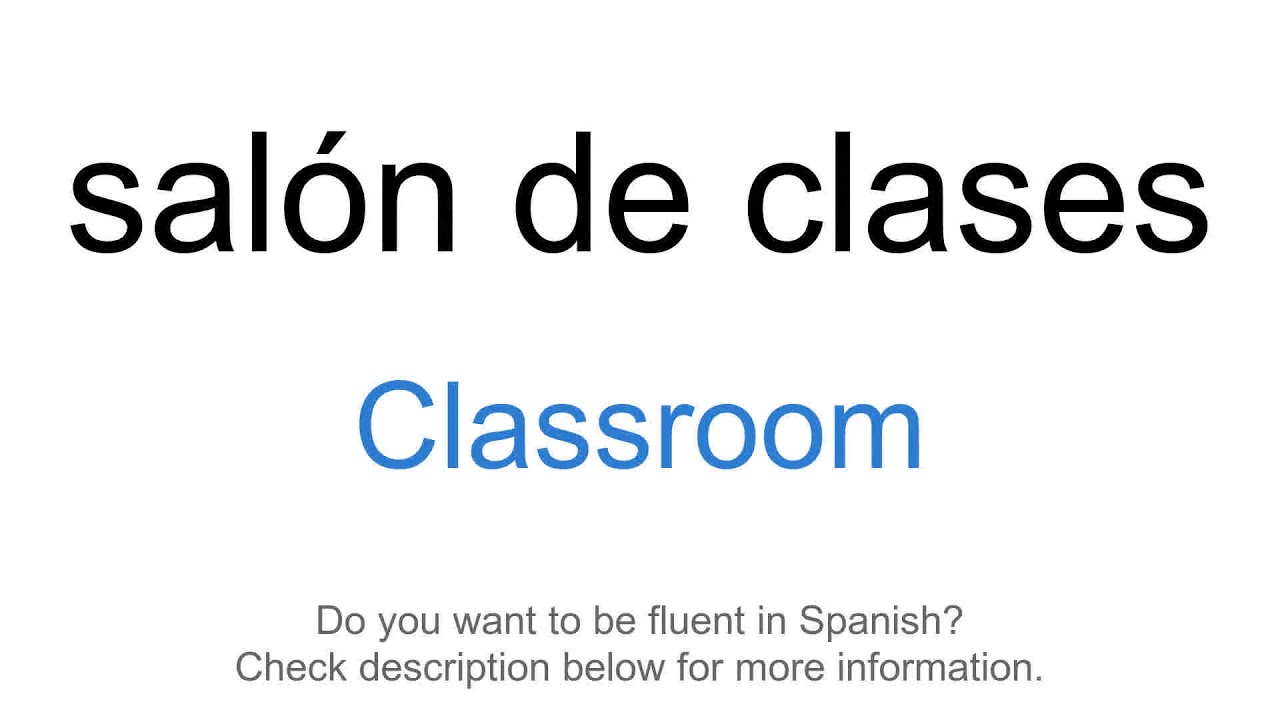 How To Say Classroom In Spanish Sal n De Clases YouTube How To Say Classroom In Spanish Sal n De Clases YouTube