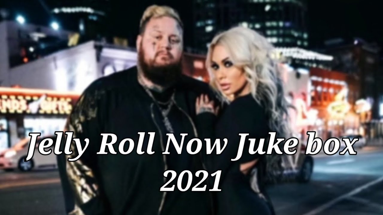 Jelly Roll Best Songs 2021 Juyal Jelly Roll Jukebox Best Jukebox