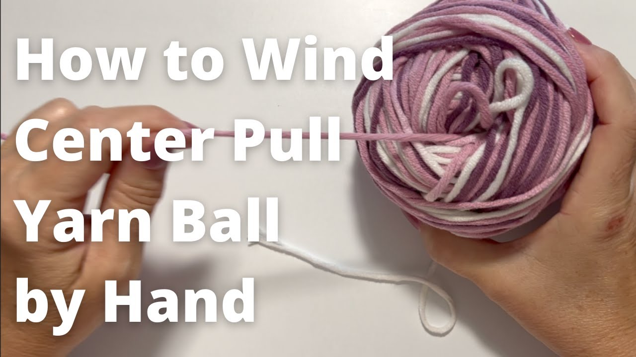 How to Wind a Yarn Ball 