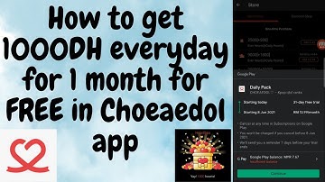 How to get 1000DH everyday for 1 month for FREE in Choeaedol app (free trial, first time user)