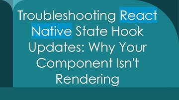 Troubleshooting React Native State Hook Updates: Why Your Component Isn