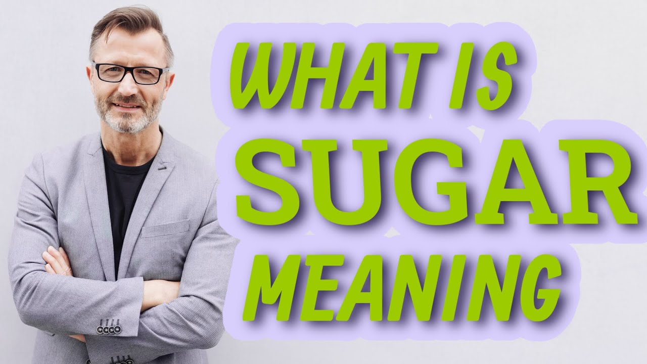 Sugar Meaning of sugar YouTube