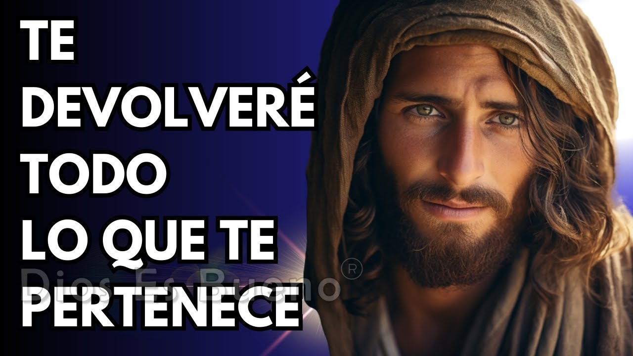 Dios te dice hoy, Te devolveré  lo que te pertenece | Dios Es Bueno
