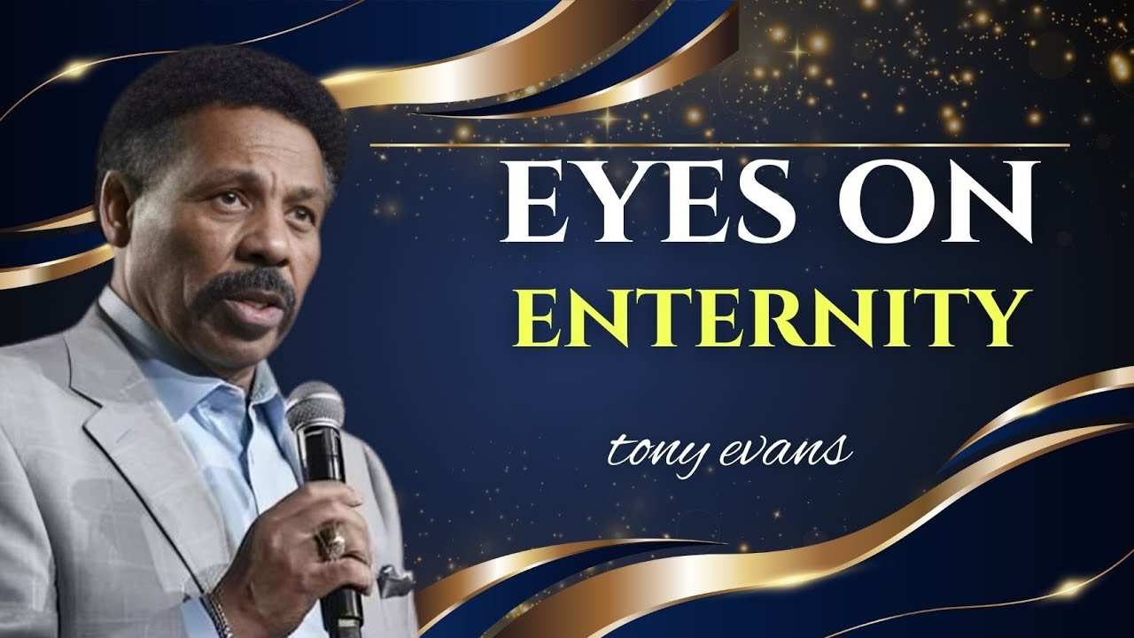 Fix Your Eyes on What Will Last Forever | Tony Evans