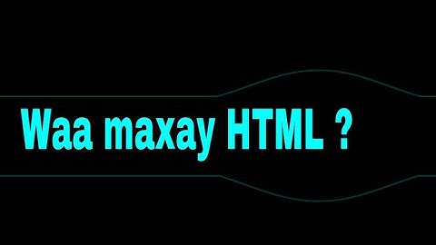 Html Course Afsomali 2 - waa maxay HTML ?