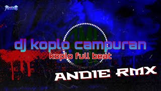 DJ KOPLO CAMPURAN FULL BEAT  jedag jedug (andie rmx)