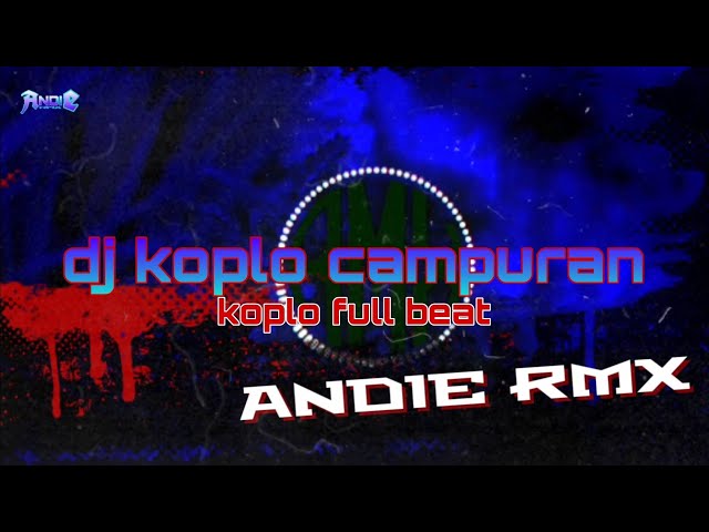 DJ KOPLO CAMPURAN FULL BEAT  jedag jedug (andie rmx) class=