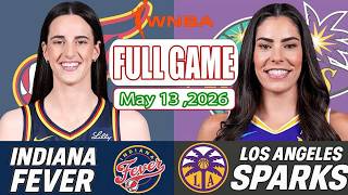Indiana Fever Vs Los Angeles Sparks Full Game Highlights May 13 ,2026 Wnba Season 2026