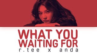 R.Tee x Anda - What You Waiting For (뭘 기다리고 있어) LYRICS (Eng/Rom/Han)