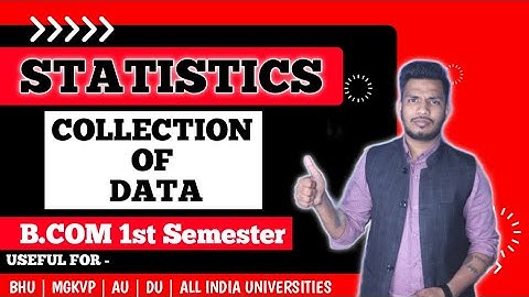 COLLECTION OF DATA STATS || Bcom 1st Semester | Class 11th or  NTA NET JRF | MGKVP | BHU & ALL INDIA