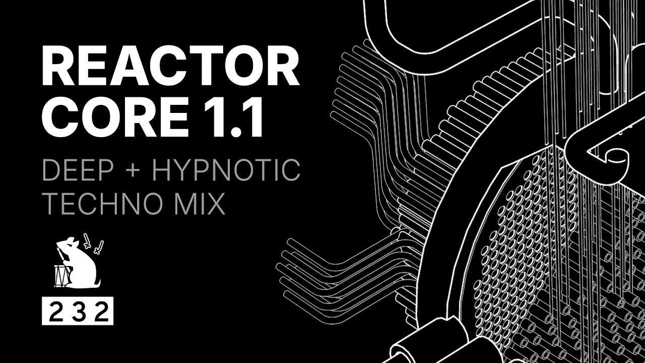 Reactor Core 1.1 | Deep + Hypnotic Techno Mix