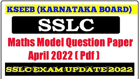 SSLC Maths Model Question Papers 2022 | KSEEB Release 2022 Model Papers | SSLC Exam Update