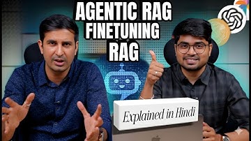 RAG, Finetuning, and Agentic RAG | Explained in Hindi 🚀