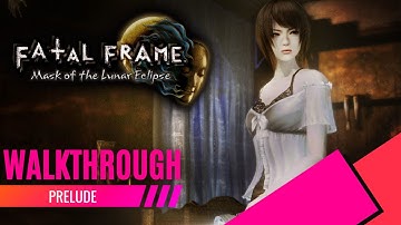 Fatal Frame: Mask Of The Lunar Eclipse Remaster // Walkthrough Prelude [HD]