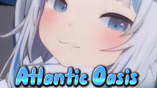 Atlantic Oasis [Gawr Gura (Reflect) Edit]