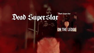 Dead Superstar-                             On The Ledge (Official Video)