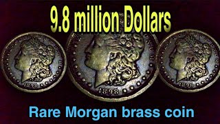 9.8 MILLION DOLLARS 1898 BRASS MORGAN COIN