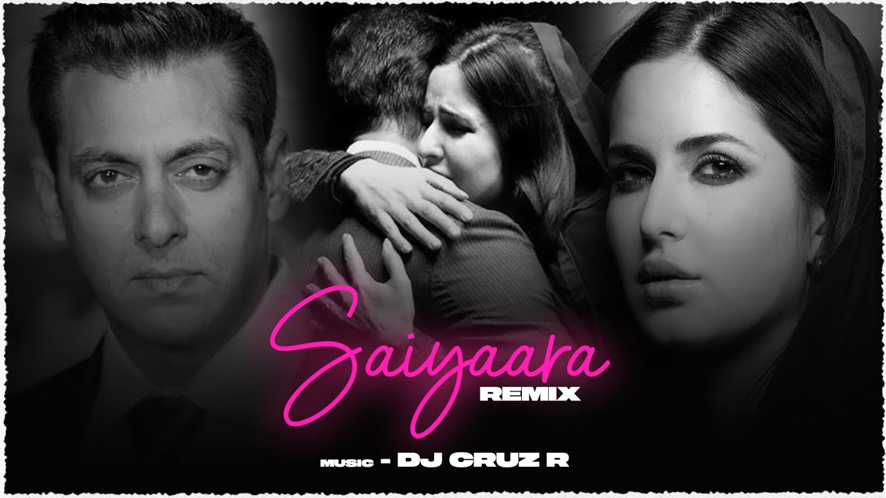 Saiyaara Remix | DJ Cruz R | Ek Tha Tiger | Salman Khan, Katrina Kaif | 2025