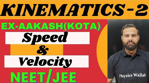 KINEMATICS -02 (Speed and velocity )