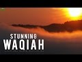 Surah Al Waqiah STUNNING RECITATION