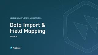 Data Import & Field Mapping | Kinabase Academy: System Admins