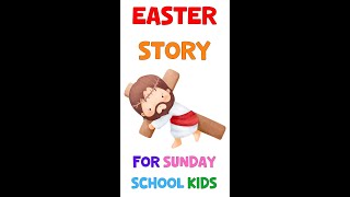 Easter Story For Sunday School Kids