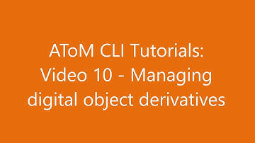 AtoM CLI Tutorials: Video 10 - Managing digital object derivatives