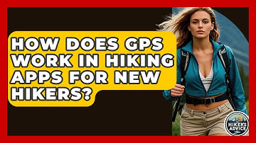 How Does GPS Work In Hiking Apps For New Hikers? - The Hiker