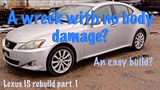 Rebuilding a salvage Lexus IS 250 AWD with no body damage part 1