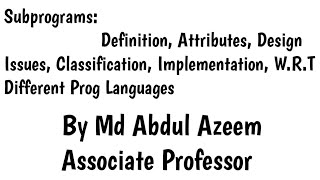 Subprograms: Definition, Attributes, Design Issues, Classification, Implemen, W.R.T Diff Prog Lang