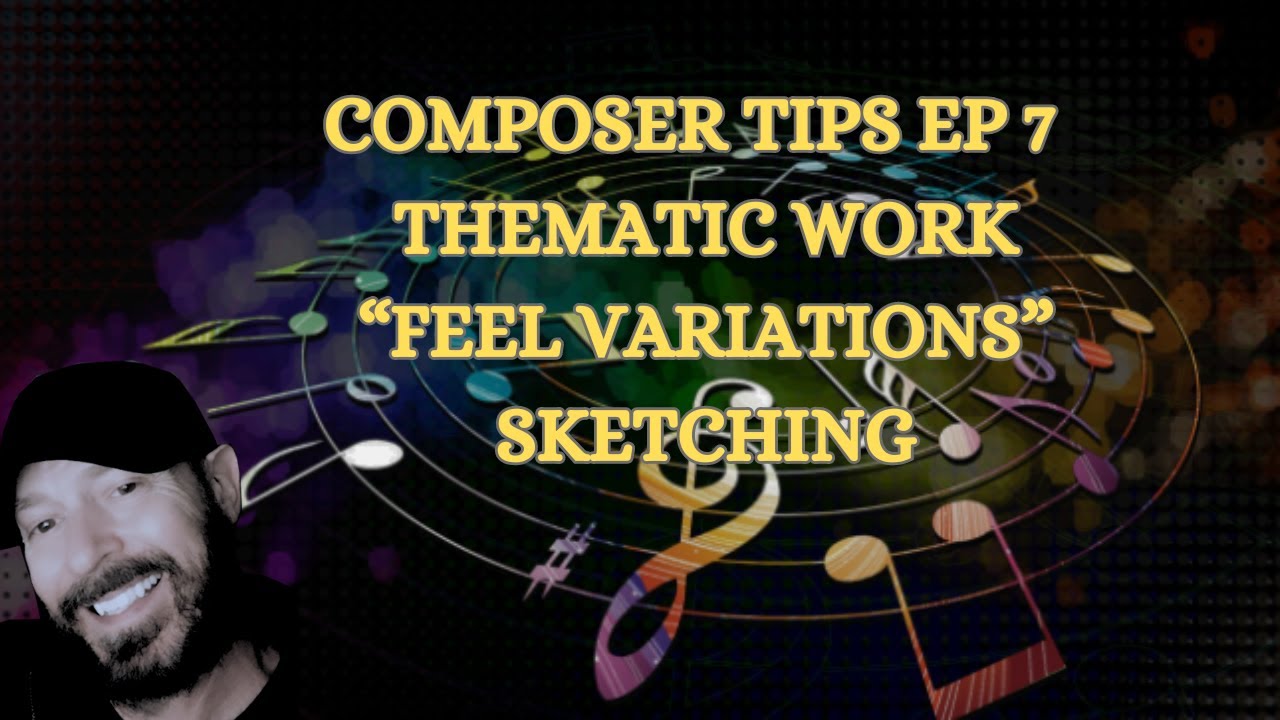 Composer Tips Ep 7 "Thematic Work Feel Variations Hungarian Minor"