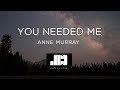 Anne Murray - You Needed Me (Lyrics) ♫