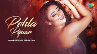 Pehla Pyaar | Pratiksha Vashishtha | Neha Karode | Asha Bhosle | Romantic Bollywood Song