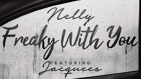 Nelly - Freaky with You ft. Jacquees (Official Audio)