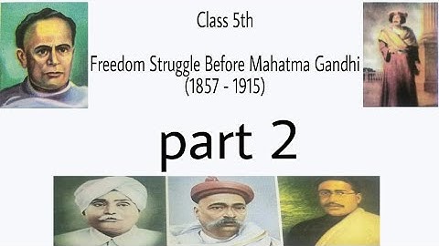Class 5th So. science Freedom struggle before Mahatma Gandhi.  ( 1857 - 1915 ) part 2.