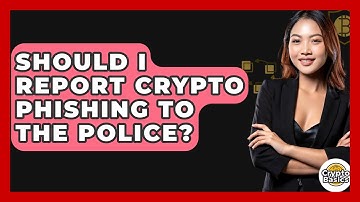 Should I Report Crypto Phishing To The Police? - CryptoBasics360.com