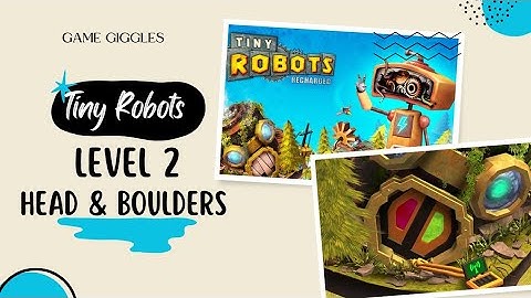 🤖 Tiny Robots Recharged ⚡: Level 2 Head & Boulders 🪨