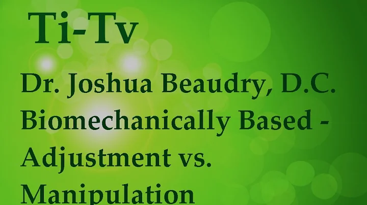 Dr. Joshua Beaudry, D.C. - Manipulation vs Adjustm...