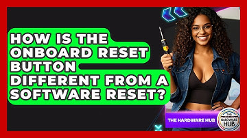 How Is The Onboard Reset Button Different From A Software Reset? - The Hardware Hub