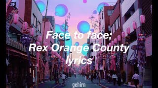 Rex Orange County - Face To Face // lyrics