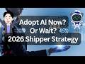 AI Is Moving Too Fast — Should Shippers Wait? 2026 Logistics Strategy Explained