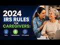 2024 IRS Rules for Caregivers: W-2s, Medicaid Waivers & EITC Explained